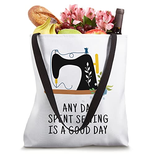 Any day spent sewing is a good day, funny sewing quote sewer Tote Bag