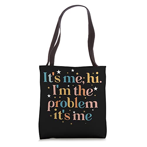 Its Me Hi I'm the Problem Its Me Tote Bag