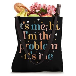 Its Me Hi I'm the Problem Its Me Tote Bag