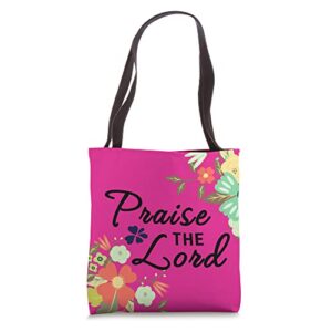 beautiful flowers christian quote – praise the lord tote bag
