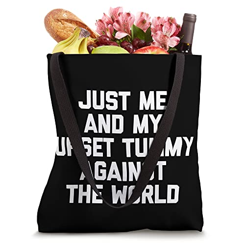 Just Me & My Upset Tummy Against The World - Funny Saying Tote Bag