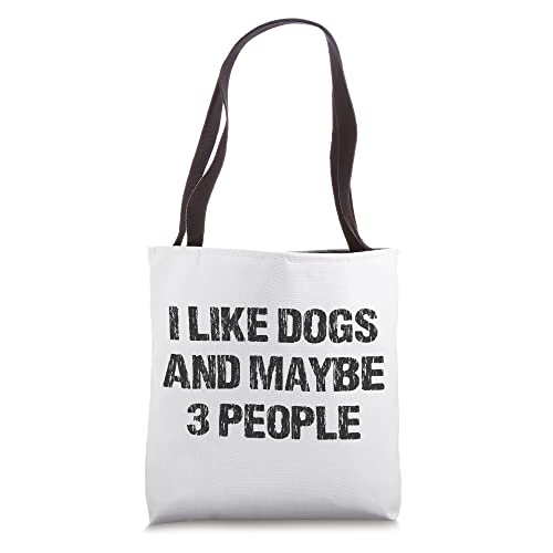 I like Dogs and maybe 3 people Fun Statement Dog love Tote Bag