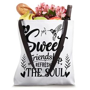 Best Friend Hummingbird Sweet Friendship Refreshes the Soul Tote Bag