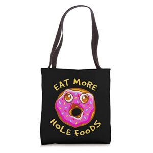 eat more whole foods donut theme pun funny meme tote bag