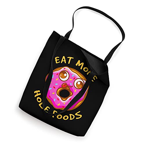 Eat More Whole Foods Donut Theme Pun Funny Meme Tote Bag