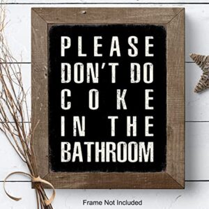 Yellowbird Art & Design Bathroom Wall Art & Decor - Please Don't Do Coke In the Bathroom - Black Bath Wall Decor - Rustic Restroom Sign - Funny Bathroom Decor for Men - Dorm Wall Decor Poster 8x10