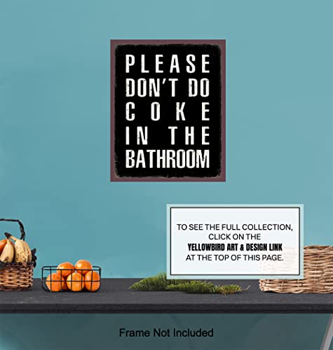 Yellowbird Art & Design Bathroom Wall Art & Decor - Please Don't Do Coke In the Bathroom - Black Bath Wall Decor - Rustic Restroom Sign - Funny Bathroom Decor for Men - Dorm Wall Decor Poster 8x10