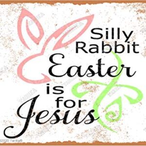 Silly Rabbit Easter is for Jesus Retro Look Metal Decoration Poster Sign for Home Kitchen Bathroom Farm Garden Garage Inspirational Quotes Wall Decor 8x12 Inches