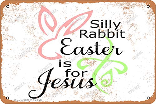 Silly Rabbit Easter is for Jesus Retro Look Metal Decoration Poster Sign for Home Kitchen Bathroom Farm Garden Garage Inspirational Quotes Wall Decor 8x12 Inches