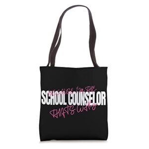 i’m the school counselor that’s why guidance counselor tote bag