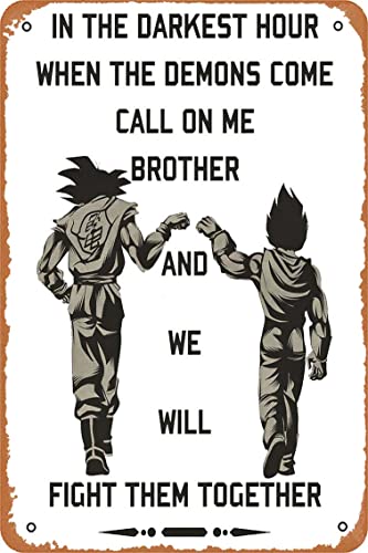 In the darkest hour when the demons come call on me brother and we will fight them together "goku and vegeta" Art Print Vintage Retro Metal Sign 8x12 Inch Man Cave Home Wall Decor