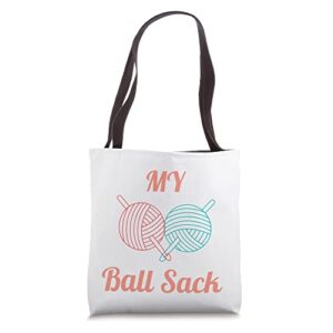 funny saying- my ball sack knitting tote bag