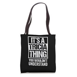 it’s a tricia thing you wouldn’t understand first name tote bag