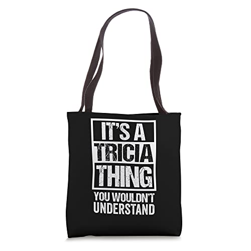 It's A Tricia Thing You Wouldn't Understand First Name Tote Bag