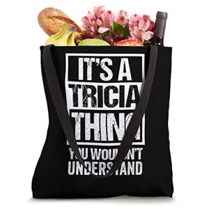 It's A Tricia Thing You Wouldn't Understand First Name Tote Bag