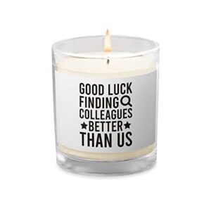 good luck finding colleagues better than us candle | funny going away gifts | good bye farewell sayings