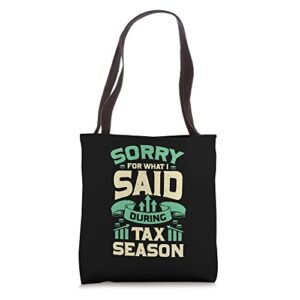 I'm Sorry For What I Said During Tax Season Tote Bag