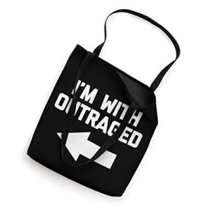 I'm With Outraged T-Shirt funny saying sarcastic novelty Tote Bag