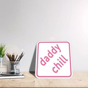 HK Studio Sign Decor Daddy Chill Poster 11" x 11" - Funny Sign for Man Cave, Dorm, Bar, Pub, Bedroom