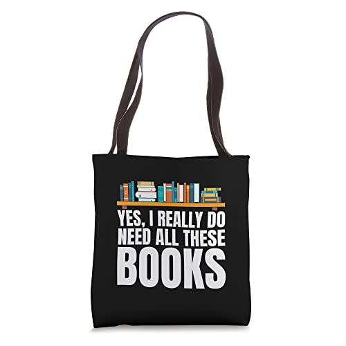 Yes I really Do Need All These Books Unisex Nerds Tote Bag