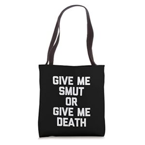 give me smut or give me death – funny banned books reading tote bag