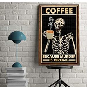 Coffee Because Murder Is Wrong Skull Tin Sign Funny Poster Old Fashioned Black Skeleton Coffee Lover Gifts Coffee Shop Kitchen Coffee Area Coffee Bar Art Wall Decor Metal Tin Sign 8x12 Inch