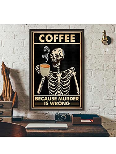 Coffee Because Murder Is Wrong Skull Tin Sign Funny Poster Old Fashioned Black Skeleton Coffee Lover Gifts Coffee Shop Kitchen Coffee Area Coffee Bar Art Wall Decor Metal Tin Sign 8x12 Inch