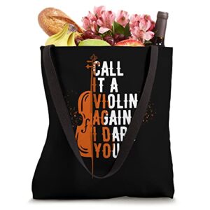 Call It A Violin Again I Dare You Violin Shirts For Women Tote Bag
