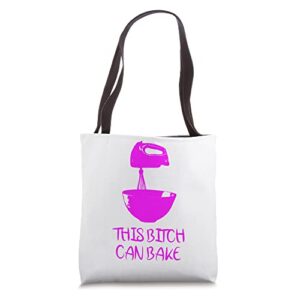 this bitch can bake funny baking bakery foodie cooking tote bag