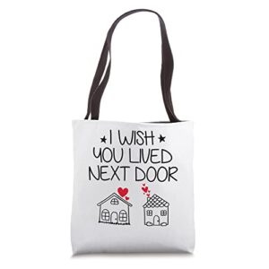 i wish you lived next door funny bestie bff valentine’s day tote bag
