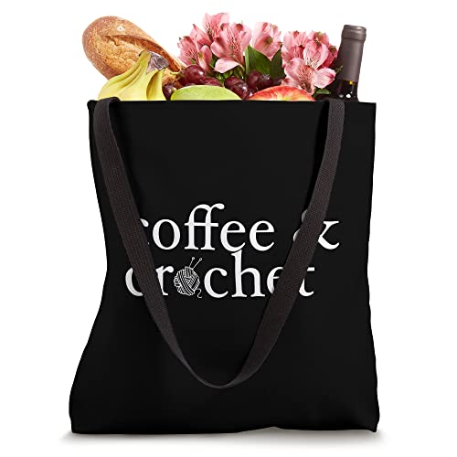 Coffee and Crochet Funny Crocheting Yarn Sewing Hobby Love Tote Bag