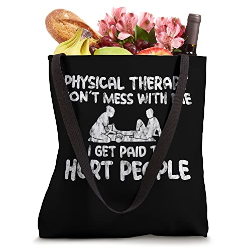 Physical Therapy, I Get Paid To Hurt People - Tote Bag