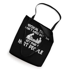 Physical Therapy, I Get Paid To Hurt People - Tote Bag