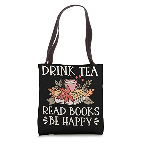 Drink Tea Read Books Be Happy Tote Bag