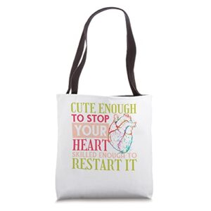 cute enough to stop your heart skilled enough to restart it tote bag