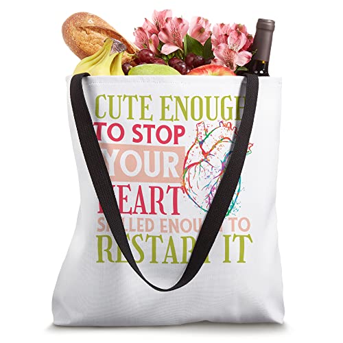 Cute Enough to Stop Your Heart Skilled Enough to Restart It Tote Bag