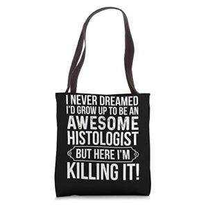 i’d grow up to be an awesome histologist funny historian tote bag