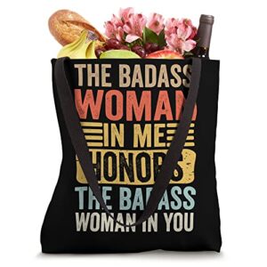 The Badass Woman In Me Honors The Badass Woman In You Funny Tote Bag