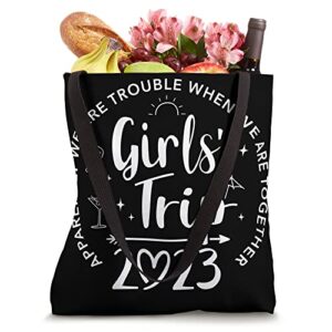 Girls trip 2023 apparently are trouble when we are together Tote Bag