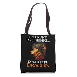 if you can’t take the heat don’t poke the dragon mythical tote bag