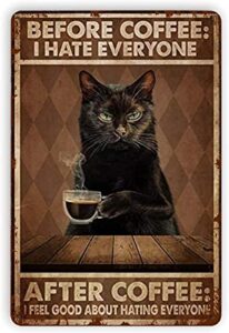 wipblak vintage tin signs cat before coffee i hate everyone vintage wall decor retro art tin sign funny decorations for home bar pub cafe farm room metal poster 8 x 6 inch