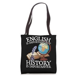 english is important but history is importanter fun history tote bag