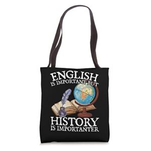 English Is Important But History Is Importanter Fun History Tote Bag