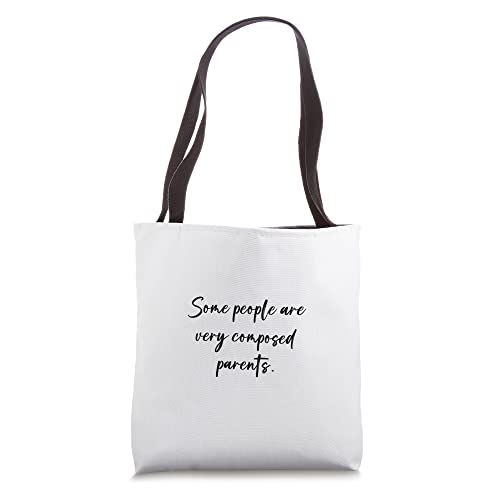 Some people are very composed parents. Tote Bag