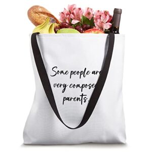 Some people are very composed parents. Tote Bag