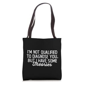 i’m not qualified to diagnose you, funny sarcastic anxiety tote bag