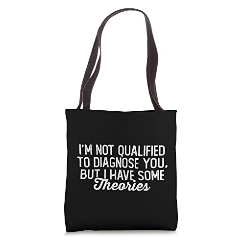 I'm Not Qualified to Diagnose You, funny sarcastic anxiety Tote Bag