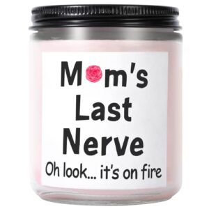 lavender scented candles – mom’s last nerve, oh look… it’s on fire! – best gift for mom from daughter, son – funny gifts for mothers day, christmas gifts for mom, birthday gift ideas for mom