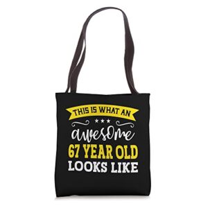 this is what an awesome 67 year old looks like 67th birthday tote bag