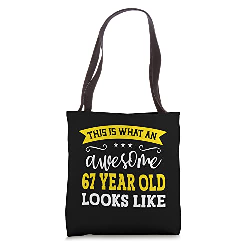 This Is What An Awesome 67 Year Old Looks Like 67th Birthday Tote Bag